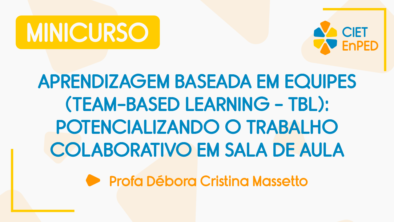Aprendizagem baseada em Equipes (Team-based Learning - TBL): potencializando o trabalho colaborativo em sala de aula