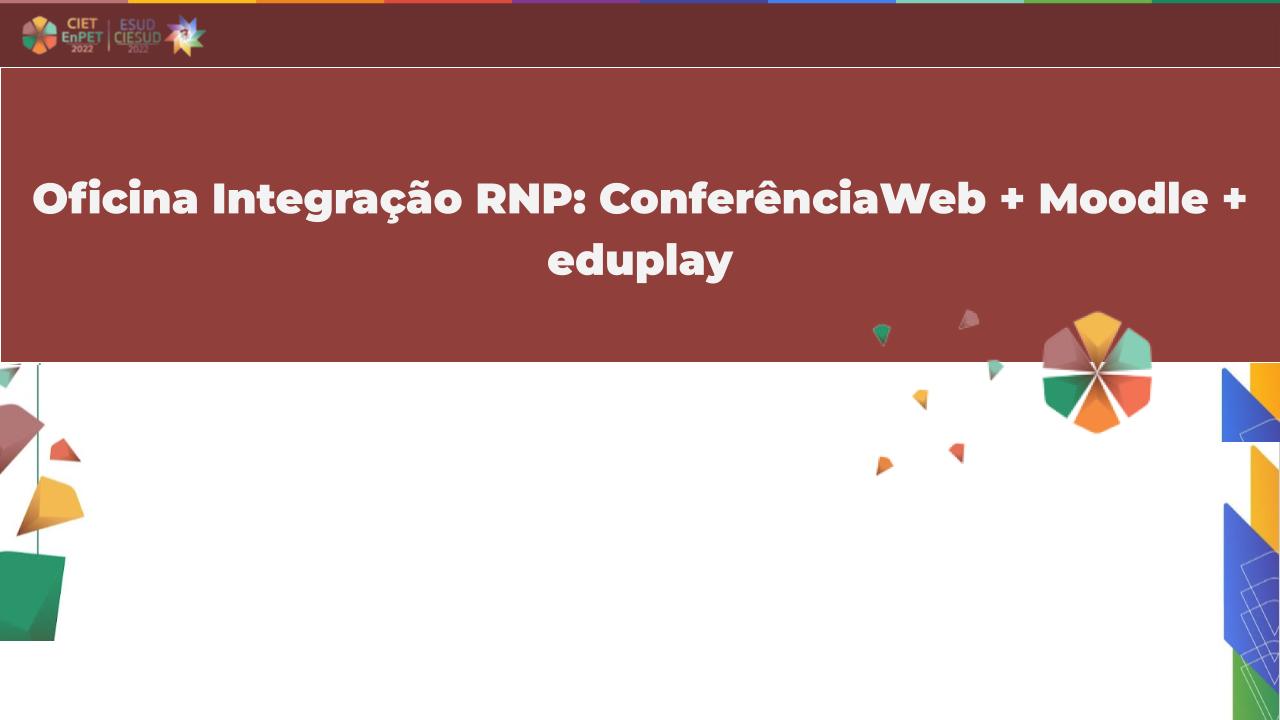 Oficina Integração RNP: ConferênciaWeb + Moodle + eduplay 
