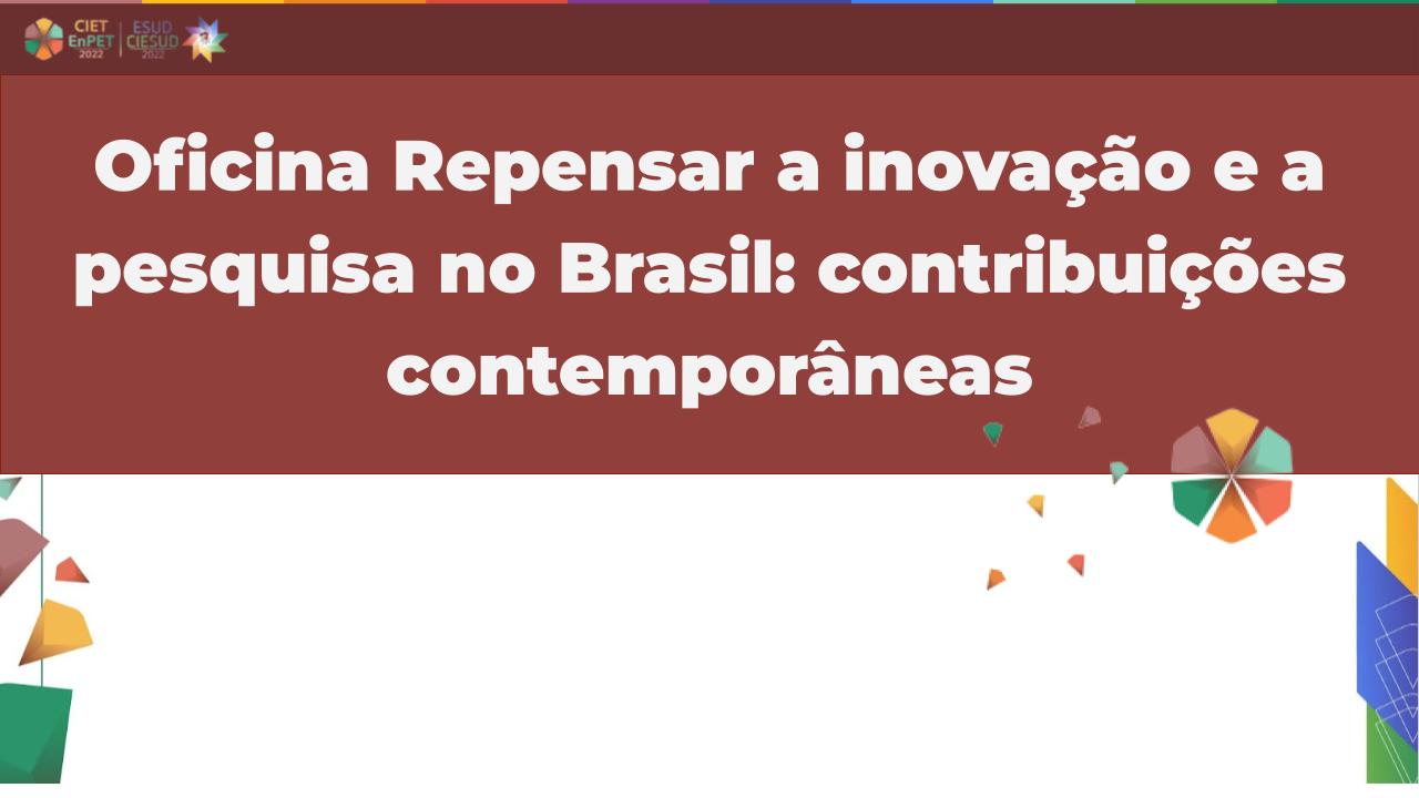 Oficina Repensar a inovação e a pesquisa no Brasil: contribuições contemporâneas