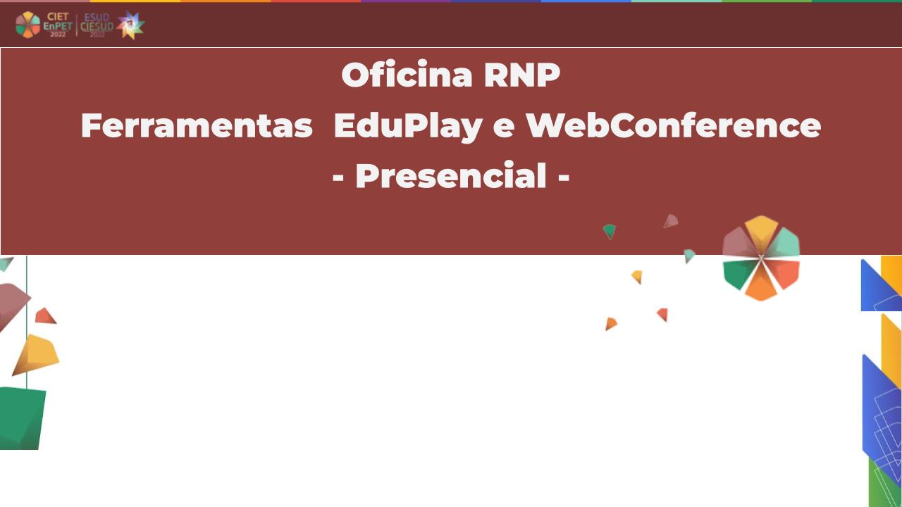 Oficina RNP - Ferramentas EduPlay e WebConference